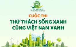 Mời bạn đọc tham gia cuộc thi Thử thách Sống Xanh cùng Việt Nam Xanh