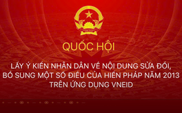5 bước lấy ý kiến nhân dân sửa đổi Hiến pháp năm 2013 trên VNeID