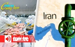 Điểm tin 18h: Cá tra Việt Nam nhận tin vui lớn từ Mỹ; Iran và 'con át chủ bài' Hormuz