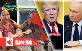 Điểm tin 18h: Người thuê trọ chờ giá điện, nước mới; Chiến sự Ukraine sắp có bước ngoặt lớn?