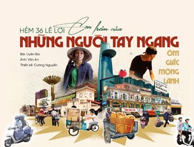 Hẻm 36 Lê Lợi: Con hẻm của những người “tay ngang” ôm giấc mộng lành