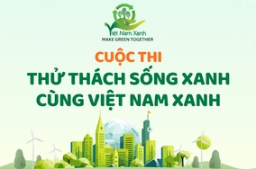Mời bạn đọc tham gia cuộc thi Thử thách Sống Xanh cùng Việt Nam Xanh