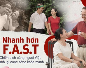 Nhanh hơn F.A.S.T: Chiến dịch cùng người Việt giành lại cuộc sống khỏe mạnh