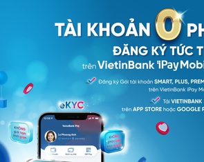 Giao dịch thông minh với các gói tài khoản '0 phí' của VietinBank