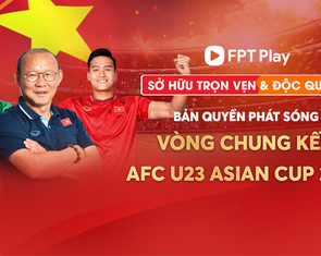 FPT sở hữu bản quyền phát sóng vòng chung kết Giải U23 châu Á 2022