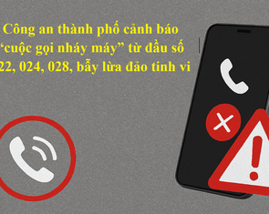 Bẫy lừa đảo từ các cuộc gọi nháy máy đầu số 022, 024, 028
