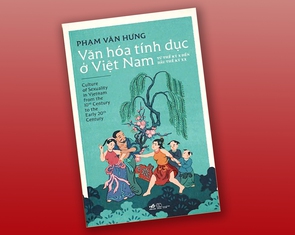 Vén màn văn hóa tính dục của người Việt trong lịch sử