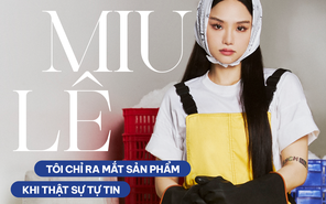 Miu Lê: Tôi chỉ ra mắt sản phẩm khi thật sự tự tin!