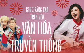 Nghệ sĩ gen Z sáng tạo trên nền văn hóa truyền thống