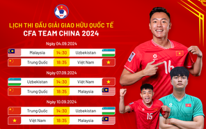 18h35 tối nay 10-9, U22 Việt Nam gặp U22 Malaysia tại CFA Team China