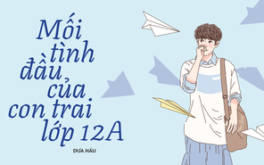 Truyện ngắn Mực Tím: Mối tình đầu của con trai lớp 12A