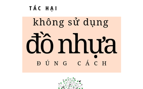 Tác hại không tưởng khi dùng đồ nhựa sai cách