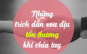 Hãy để những trích dẫn dưới đây xoa dịu trái tim tổn thương của bạn