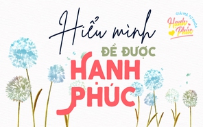 Giải mã hạnh phúc: Hiểu mình để hạnh phúc