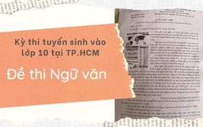 Đề thi môn Ngữ văn tuyển sinh vào lớp 10 tại TP.HCM