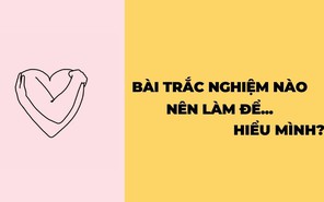 Đọc vị bản thân qua các bài trắc nghiệm