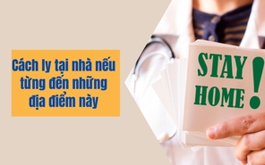 Cách ly tại nhà nếu bạn từng đến những địa điểm này
