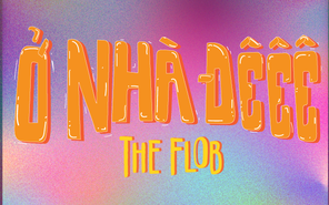 “Ở Nhà Đêêê” - Bài hát cổ động đầy năng lượng của The Flob