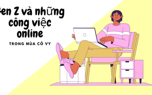 "Điểm danh" những những công việc online được Gen Z ưu ái trong mùa dịch