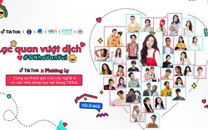 “Lạc quan vượt dịch - Ở nhà vẫn vui” cùng TikTok