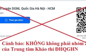 ĐHQG Hà Nội cảnh báo hiện tượng kẻ xấu lợi dụng kỳ thi ĐGNL để lừa tiền thí sinh