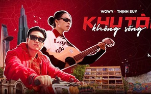 Wowy kết hợp cùng Thịnh Suy với MV “Khu tôi không sống”