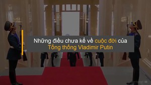 Những chuyện chưa kể về Tổng thống Nga Putin