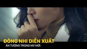 Đông Nhi diễn xuất ấn tượng trong MV mới