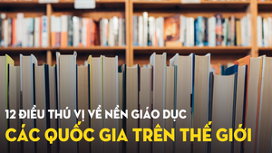 Tiết lộ thú vị về nền giáo dục các quốc gia trên thế giới