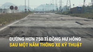 Đường hơn 750 tỉ đồng hư hỏng sau một năm thông xe kỹ thuật