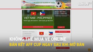 Không thể mua vé online bán kết AFF Cup ngay sau khi mở bán