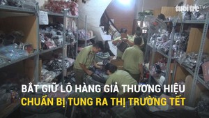 Bắt giữ lô hàng giả thương hiệu chuẩn bị tung ra thị trường Tết