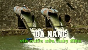 Đà Nẵng tiếp tục xin nước của thủy điện