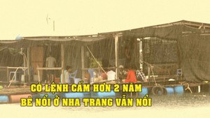 Có lệnh cấm hơn 2 năm, bè nổi ở Nha Trang vẫn nổi