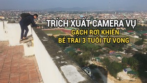 Góc nhìn trưa nay 27-12 | Tìm người làm rơi gạch khiến bé trai 3 tuổi tử vong ở chung cư