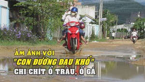 Ám ảnh với “con đường đau khổ” chi chít ổ trâu, ổ gà