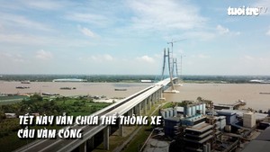 Tết này vẫn chưa thể thông xe cầu Vàm Cống