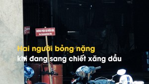 Hai người bỏng nặng khi đang sang chiết xăng dầu