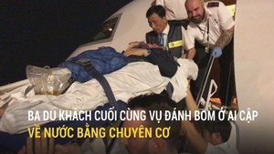 Ba du khách cuối cùng vụ đánh bom ở Ai Cập về nước bằng chuyên cơ