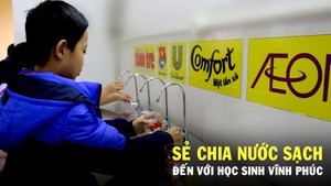 Sẻ chia nước sạch đến với học sinh Vĩnh Phúc