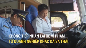 Không tiếp nhận lái xe vi phạm từ doanh nghiệp khác đã sa thải