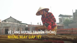 Về làng hương truyền thống những ngày giáp Tết