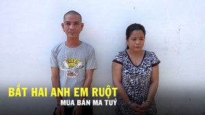 Bắt hai anh em ruột mua bán ma túy