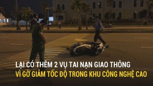 Lại có thêm 2 vụ tai nạn giao thông vì gờ giảm tốc độ trong khu công nghệ cao