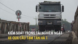 Kiểm soát trọng tải nghiêm ngặt xe qua cầu tạm Tân Hà 1