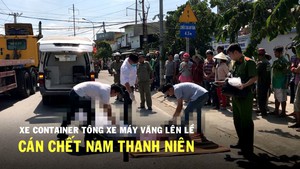 Xe container tông xe máy văng lên lề, cán chết nam thanh niên