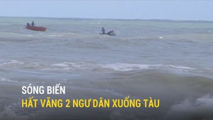 Sóng biển hất văng 2 ngư dân xuống tàu, 1 người mất tích