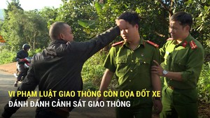 Vi phạm luật giao thông còn dọa đốt xe, đánh cảnh sát giao thông