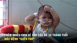 Thêm nhiều chia sẻ dành cho cậu bé 15 tháng tuổi mắc bệnh “quên thở”