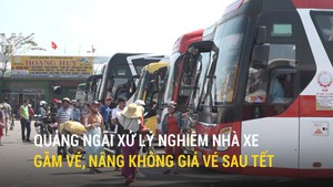 Quảng Ngãi xử lý nghiêm nhà xe găm vé, nâng không giá vé sau Tết